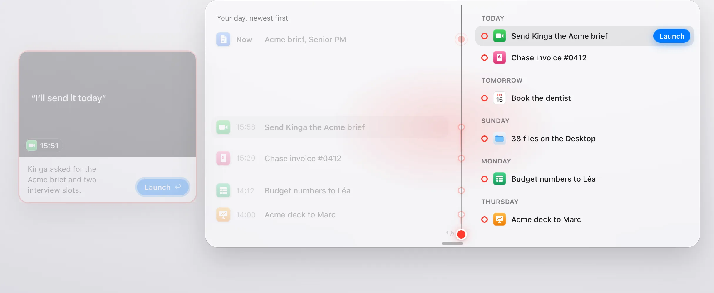 The same window drifting right: your to-do, by due date. Today: send Kinga the Acme brief, chase invoice #0412. Tomorrow: book the dentist. Then 38 files on the Desktop, budget numbers to Léa, the Acme deck to Marc.